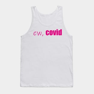 ew, Covid Quarantine Face Tank Top